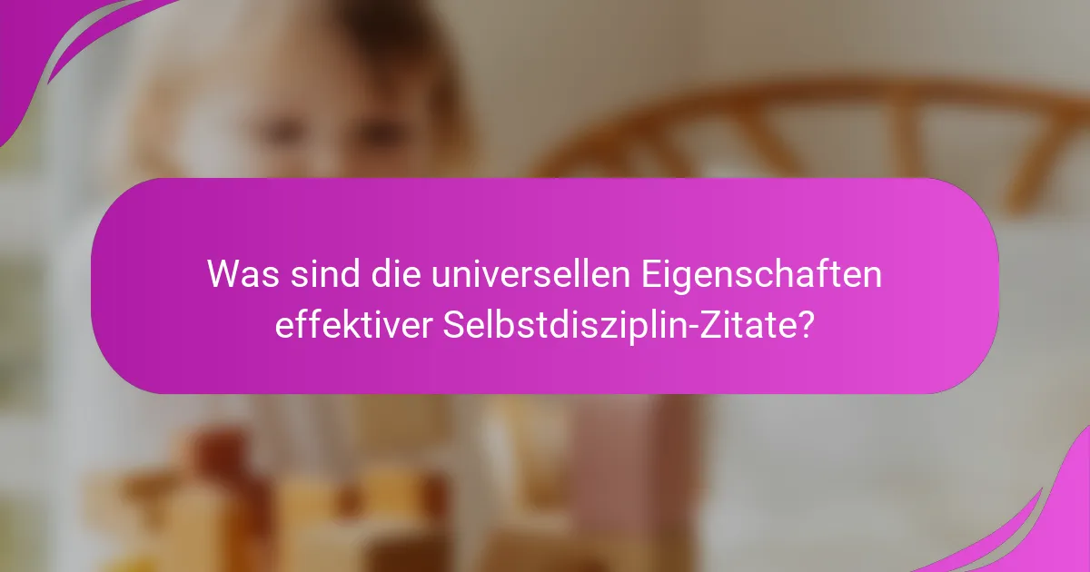 Was sind die universellen Eigenschaften effektiver Selbstdisziplin-Zitate?