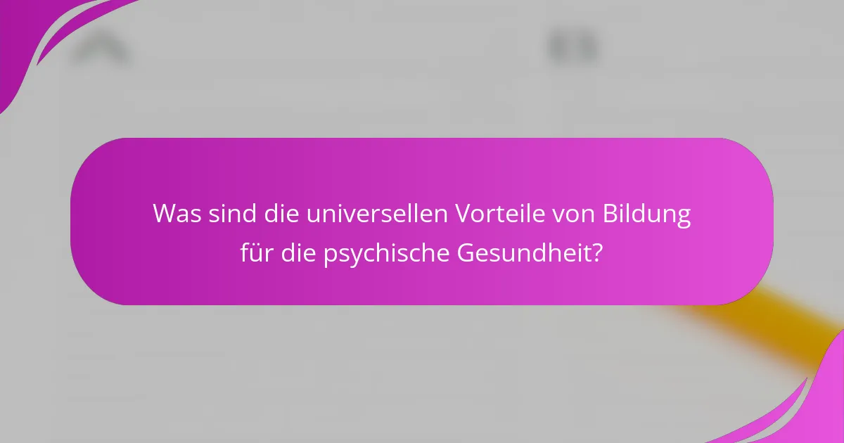 Was sind die universellen Vorteile von Bildung für die psychische Gesundheit?