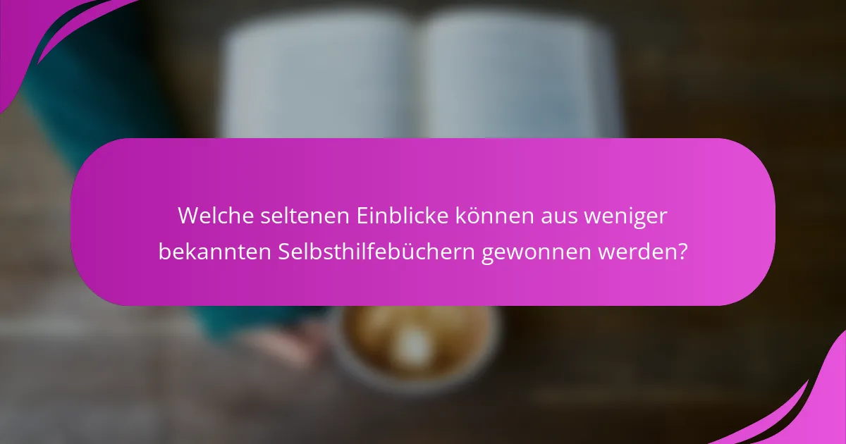 Welche seltenen Einblicke können aus weniger bekannten Selbsthilfebüchern gewonnen werden?